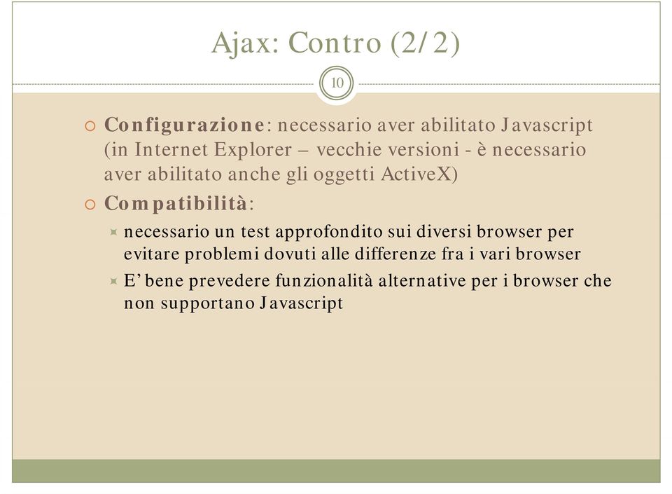 necessario un test approfondito sui diversi browser per evitare problemi dovuti alle differenze