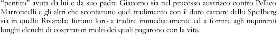 dello Speilberg sia in quello Rivarola; furono loro a tradire immediatamente ed a