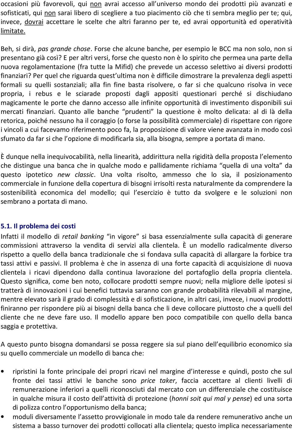 Forse che alcune banche, per esempio le BCC ma non solo, non si presentano già così?