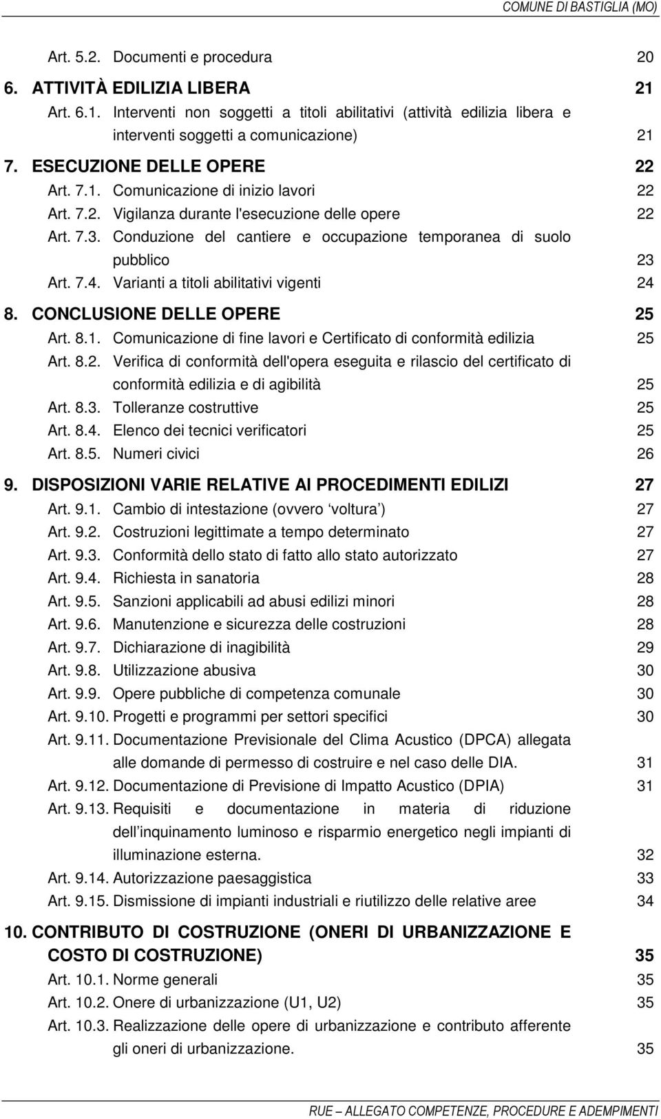 Conduzione del cantiere e occupazione temporanea di suolo pubblico 23 Art. 7.4. Varianti a titoli abilitativi vigenti 24 8. CONCLUSIONE DELLE OPERE 25 Art. 8.1.