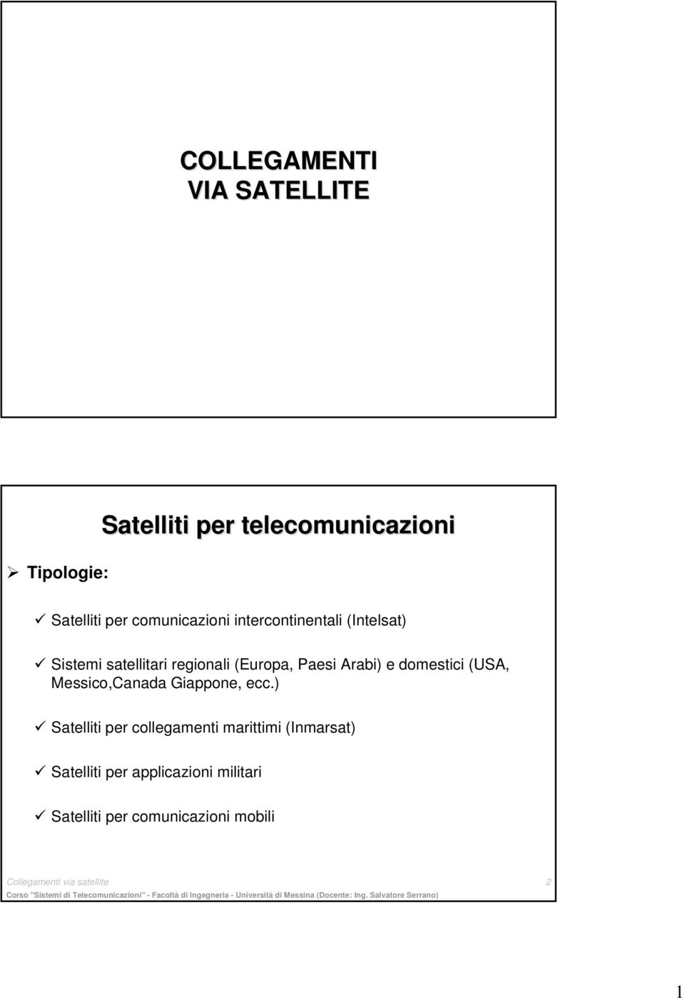 e domestici (USA, Messico,Canada Giappone, ecc.