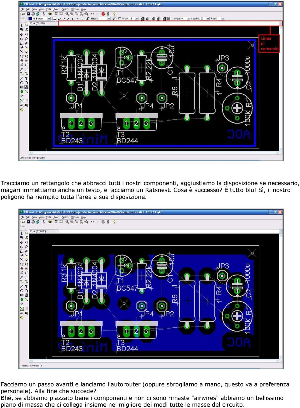 Facciamo un passo avanti e lanciamo l'autorouter (oppure sbrogliamo a mano, questo va a preferenza personale). Alla fine che succede?