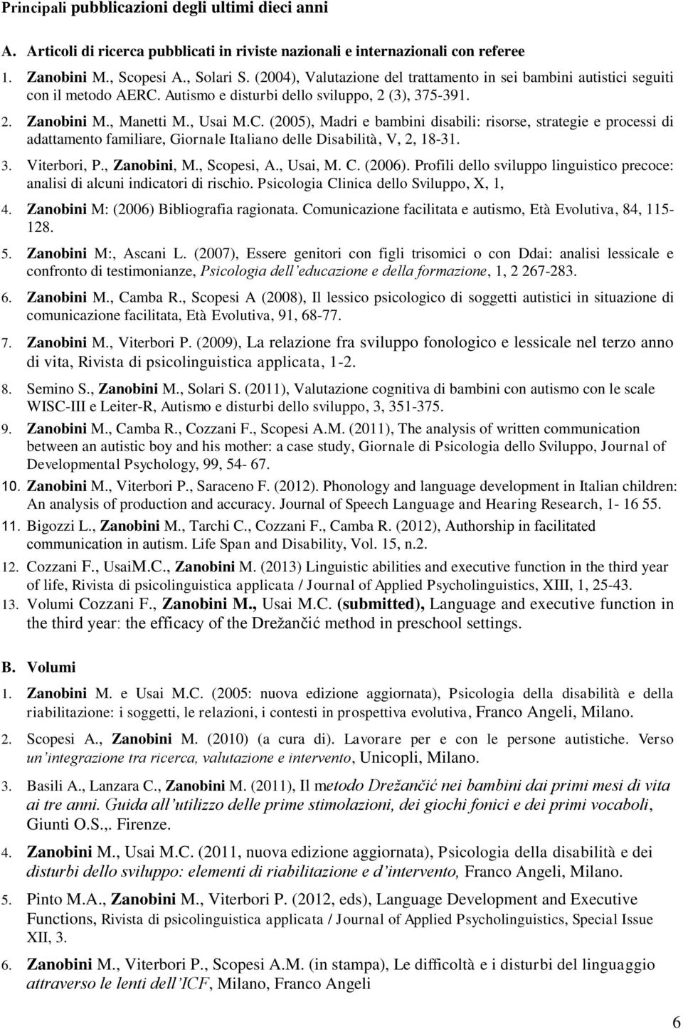 Autismo e disturbi dello sviluppo, 2 (3), 375-391. 2. Zanobini M., Manetti M., Usai M.C.