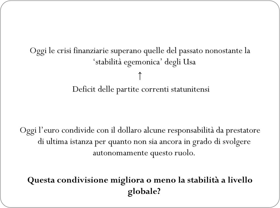 responsabilità da prestatore di ultima istanza per quanto non sia ancora in grado di svolgere