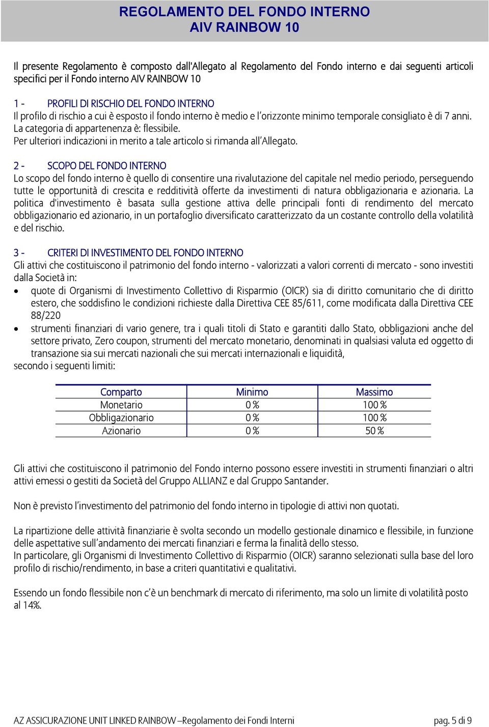 La categoria di appartenenza è: flessibile. Per ulteriori indicazioni in merito a tale articolo si rimanda all Allegato.