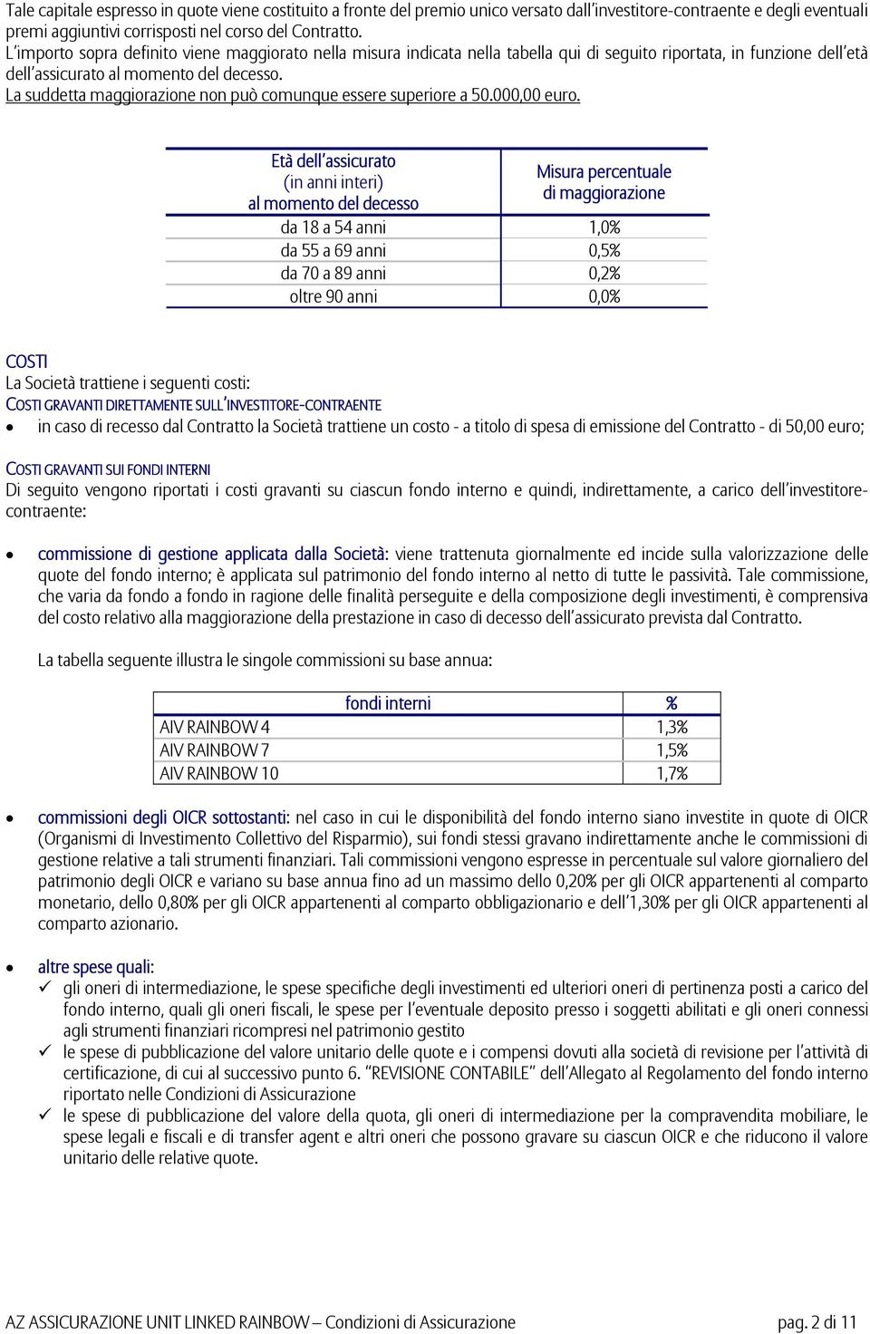 La suddetta maggiorazione non può comunque essere superiore a 50.000,00 euro.