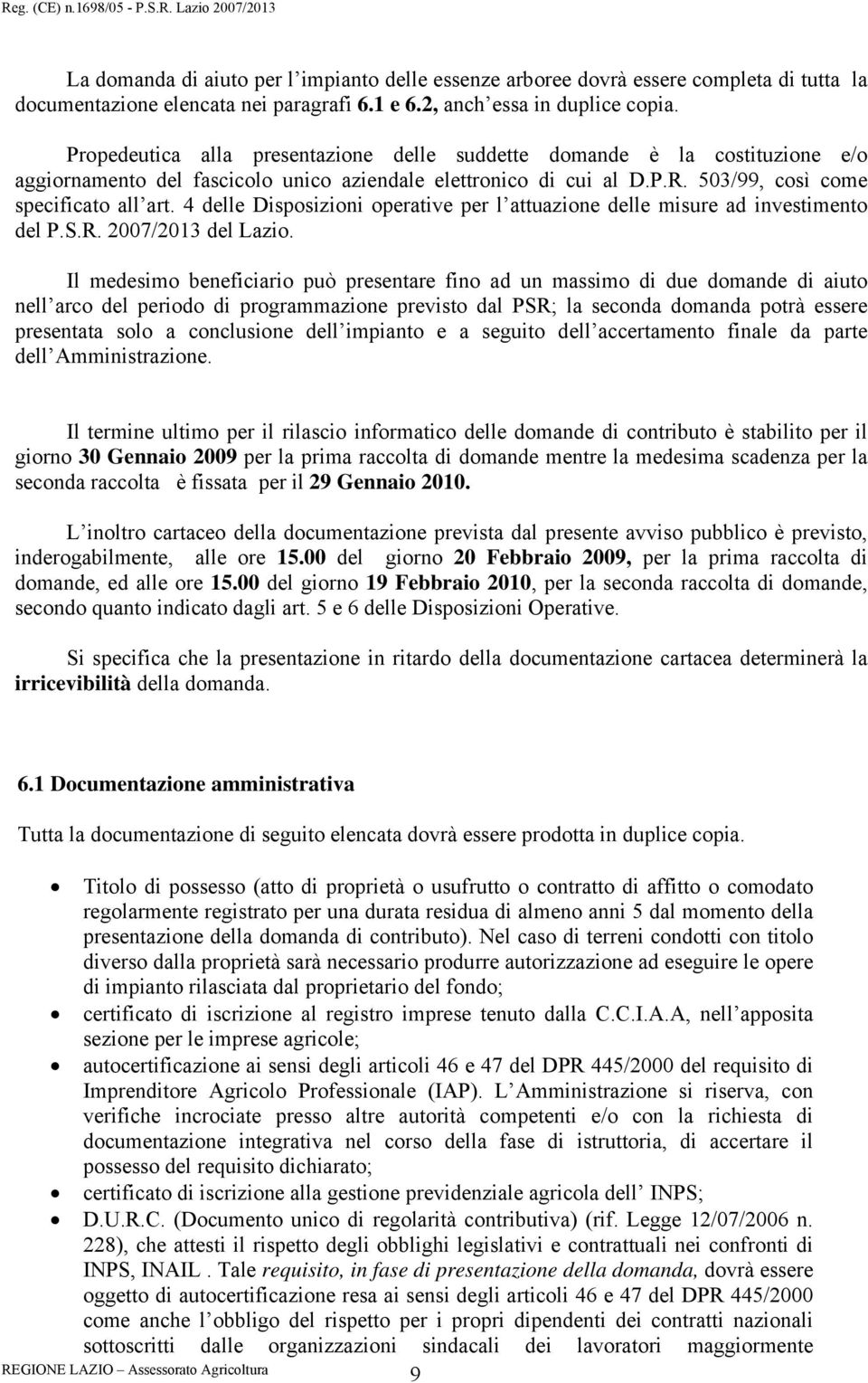 4 delle Disposizioni operative per l attuazione delle misure ad investimento del P.S.R. 2007/2013 del Lazio.