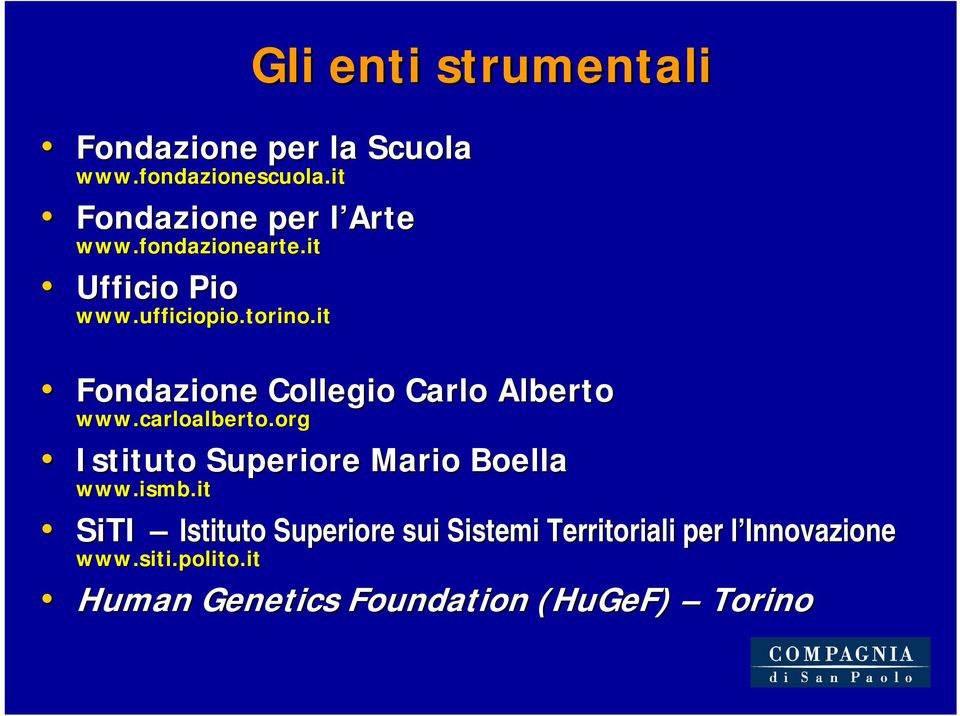 it Fondazione Collegio Carlo Alberto www.carloalberto.org Istituto Superiore Mario Boella www.