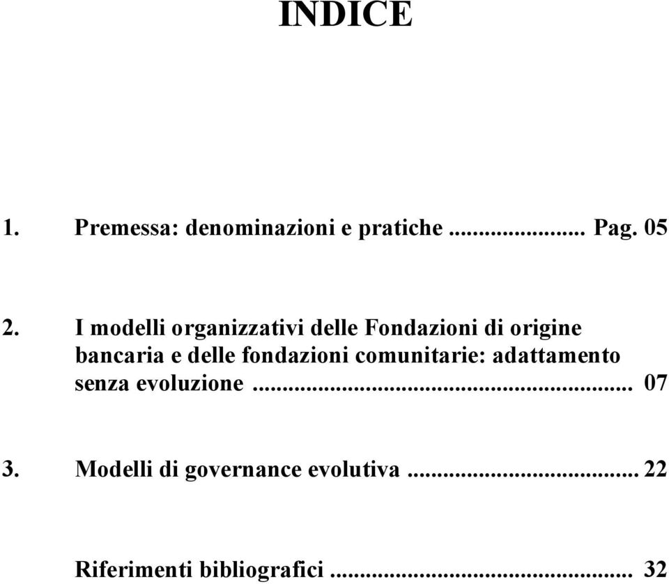 delle fondazioni comunitarie: adattamento senza evoluzione... 07 3.