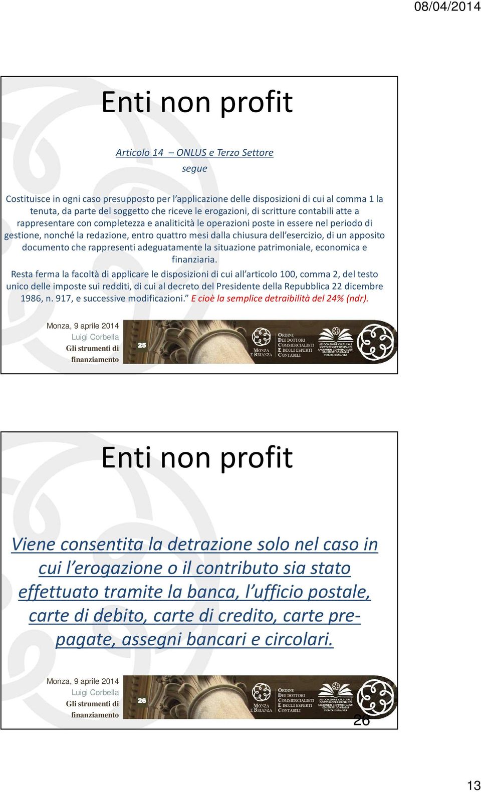 dell esercizio, di un apposito documento che rappresenti adeguatamente la situazione patrimoniale, economica e finanziaria.