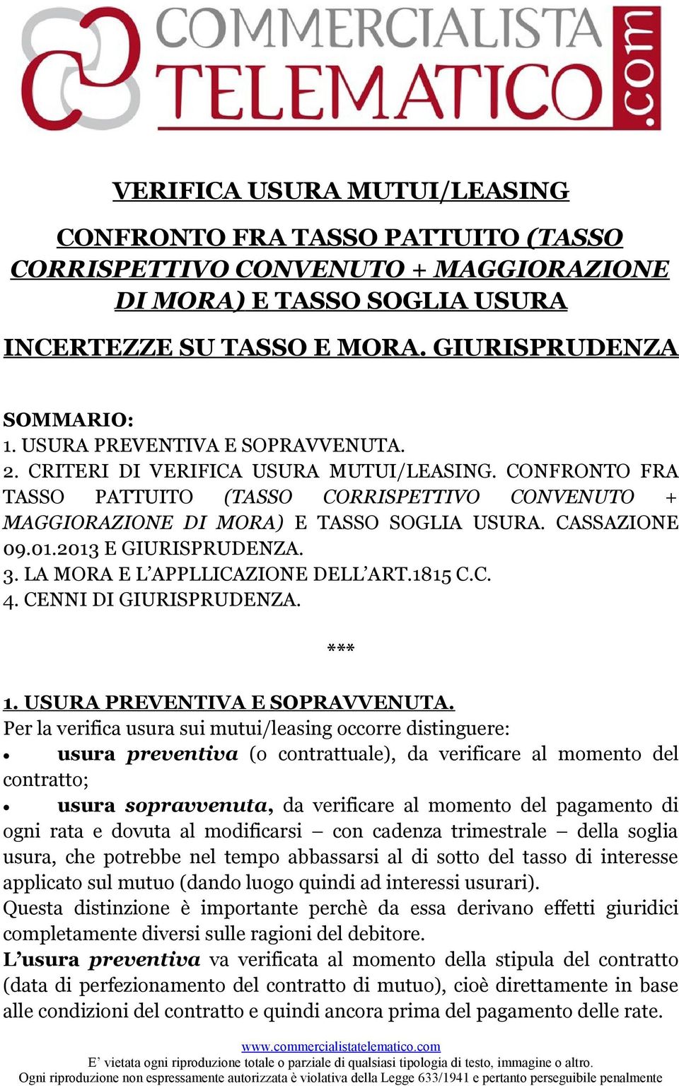 01.2013 E GIURISPRUDENZA. 3. LA MORA E L APPLLICAZIONE DELL ART.1815 C.C. 4. CENNI DI GIURISPRUDENZA. *** 1. USURA PREVENTIVA E SOPRAVVENUTA.