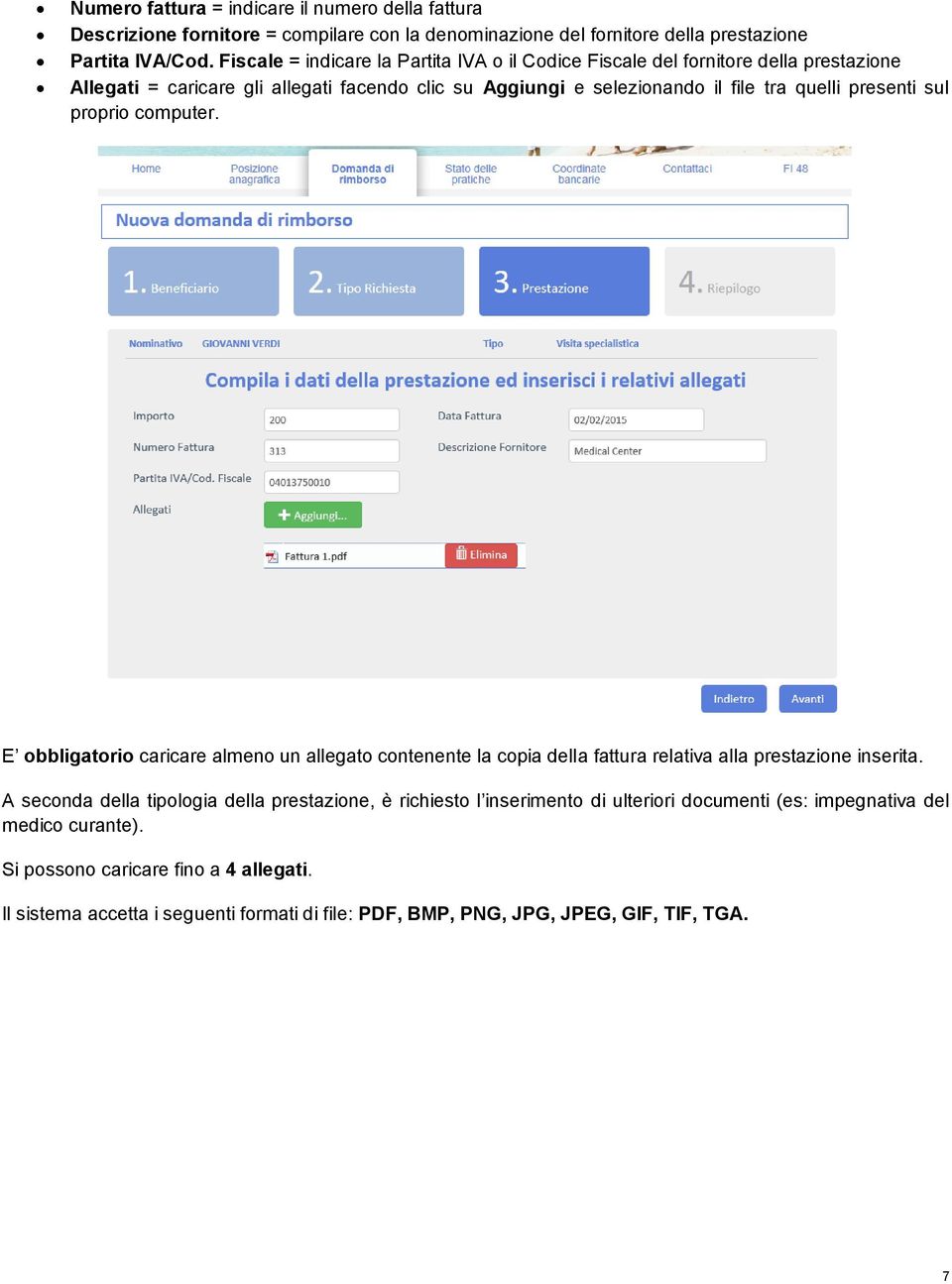 presenti sul proprio computer. E obbligatorio caricare almeno un allegato contenente la copia della fattura relativa alla prestazione inserita.