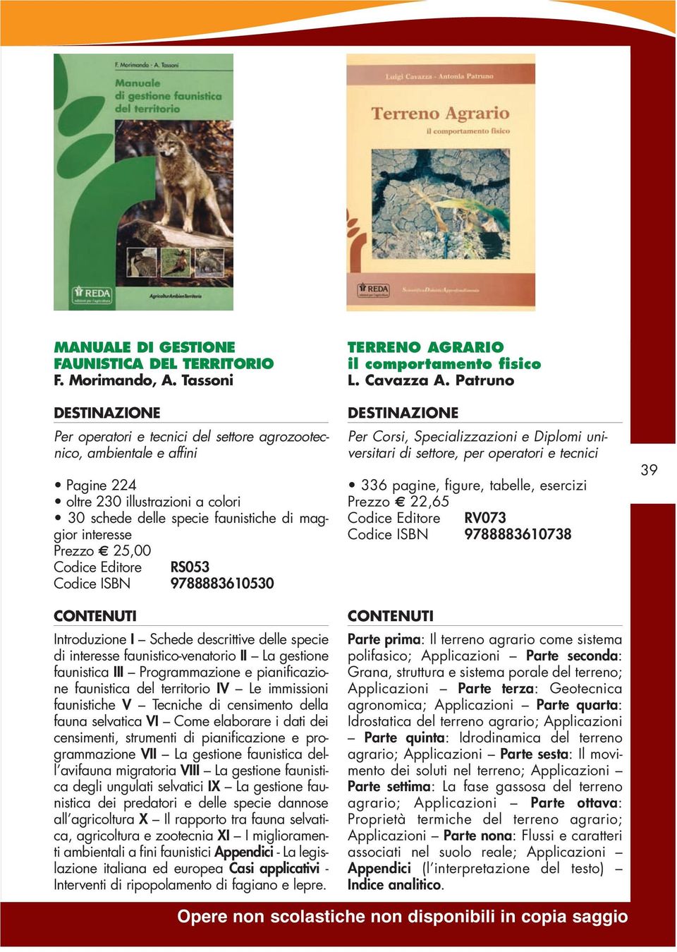 Editore RS053 Codice ISBN 9788883610530 Introduzione I Schede descrittive delle specie di interesse faunistico-venatorio II La gestione faunistica III Programmazione e pianificazione faunistica del