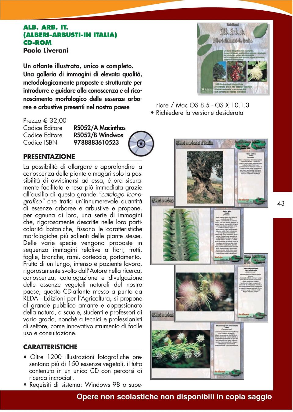 presenti nel nostro paese Prezzo 32,00 Codice Editore RS052/A Macinthos Codice Editore RS052/B Windwos Codice ISBN 9788883610523 CARATTERISTICHE Oltre 1200 illustrazioni fotografiche presentano più