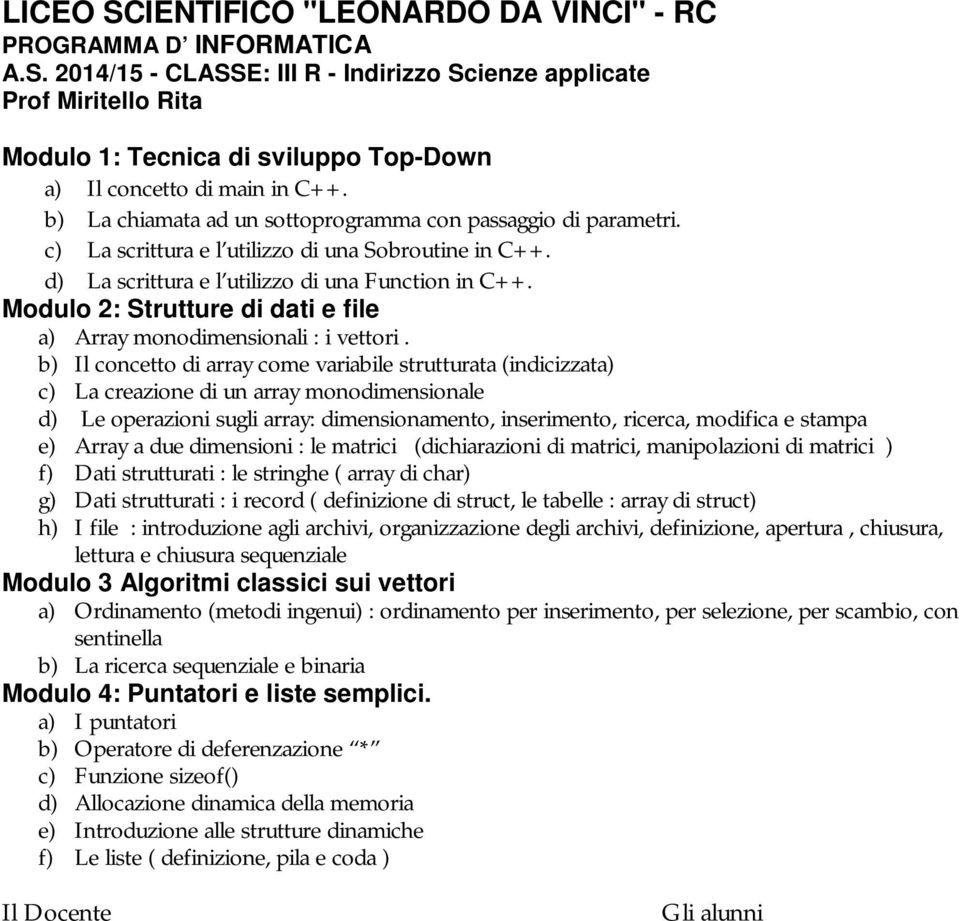 Modulo 2: Strutture di dati e file a) Array monodimensionali : i vettori.