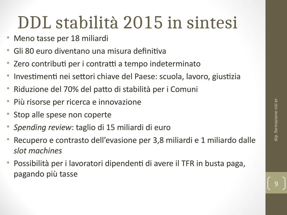 risorse per ricerca e innovazione Stop alle spese non coperte Spending review: taglio di 15 miliardi di euro Recupero e contrasto dell