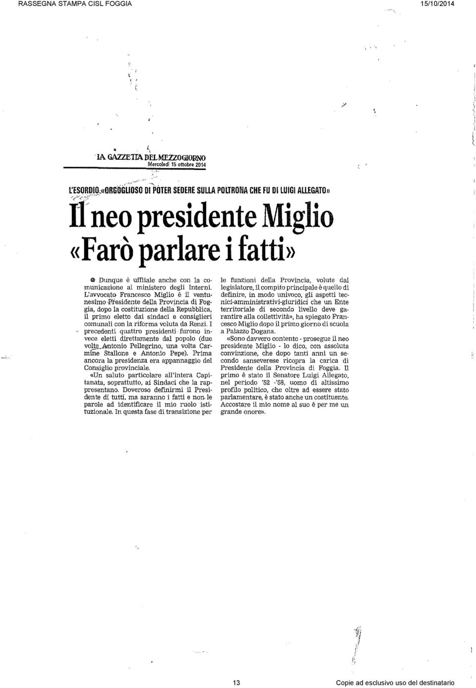 L'avvocato Francesco Miglio è il ventunesimo,presidente della Provincia di Foggia, dopo la costituzione della Repubblica, il primo eletto dai sindaci e consiglieri comunali con la riforma voluta da