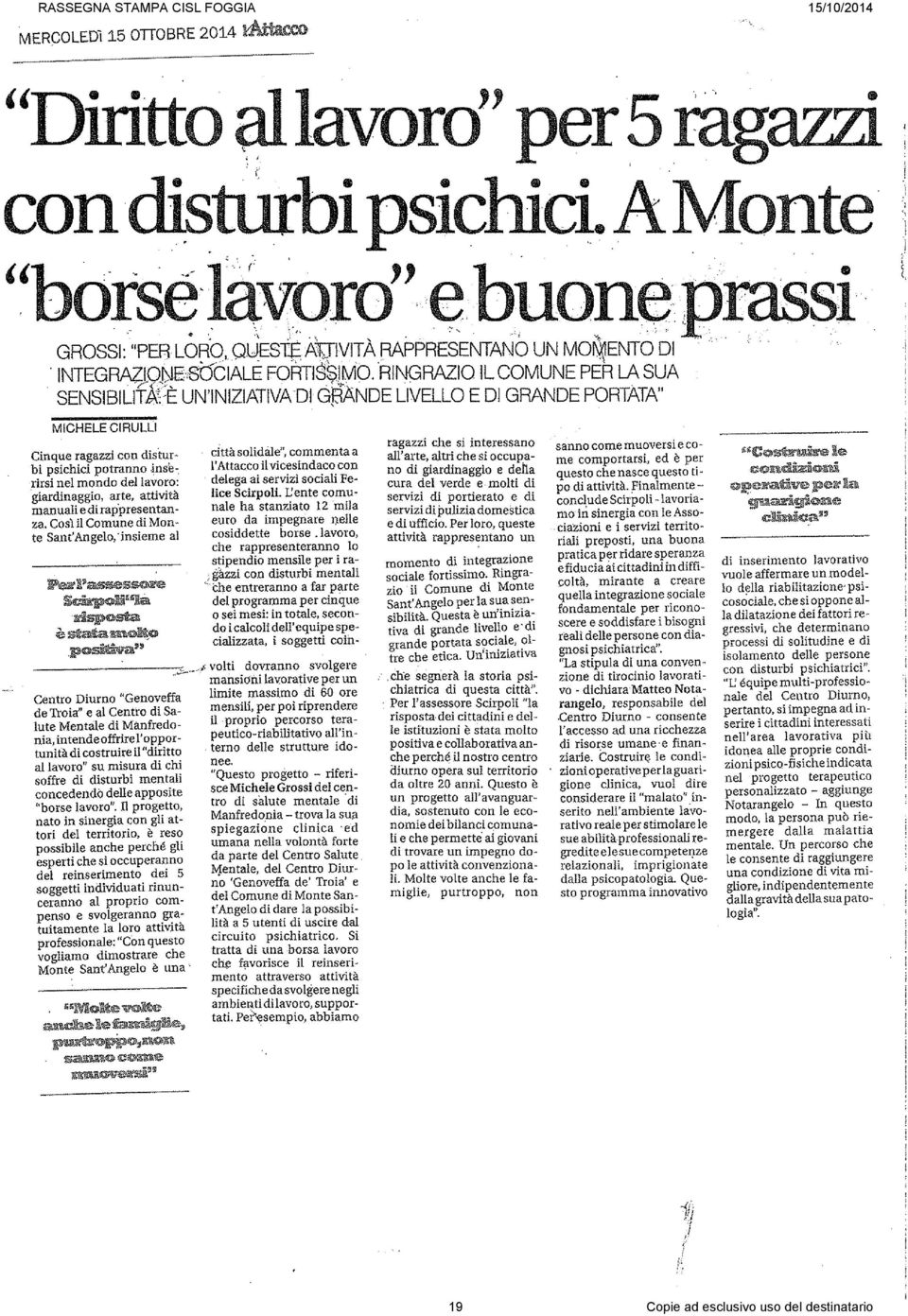 SENSIBILlTb\':-E UN'INIZIATIVA DI Gj3ANDE LIVELLO E DI GRANDE PORTATA" MICHELE CIRULLI Cinque ragazzi con disturbi psichici potranno tnse-, l'attacco il vicesindaco con città solidale", commenta a