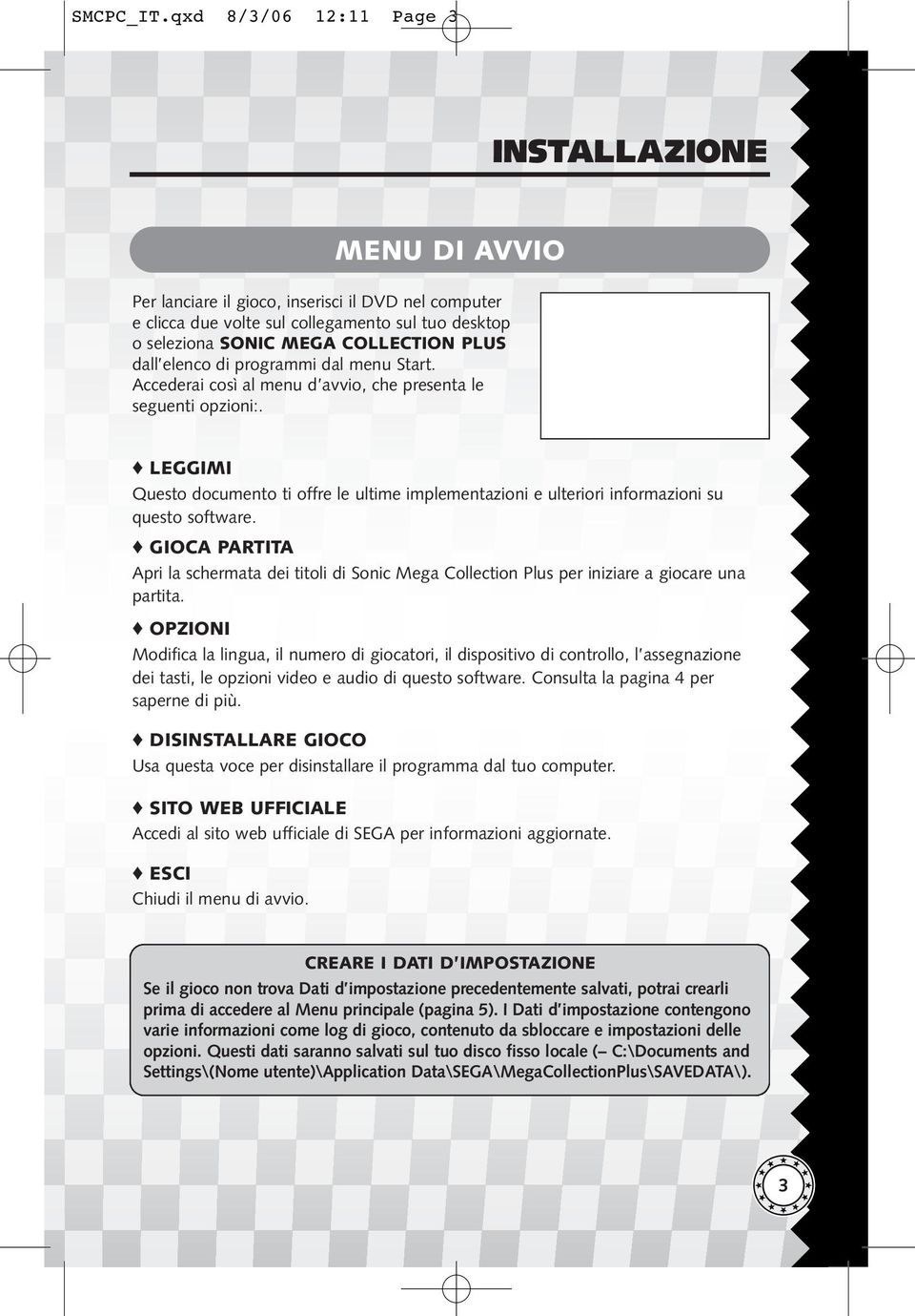 dall elenco di programmi dal menu Start. Accederai così al menu d avvio, che presenta le seguenti opzioni:.