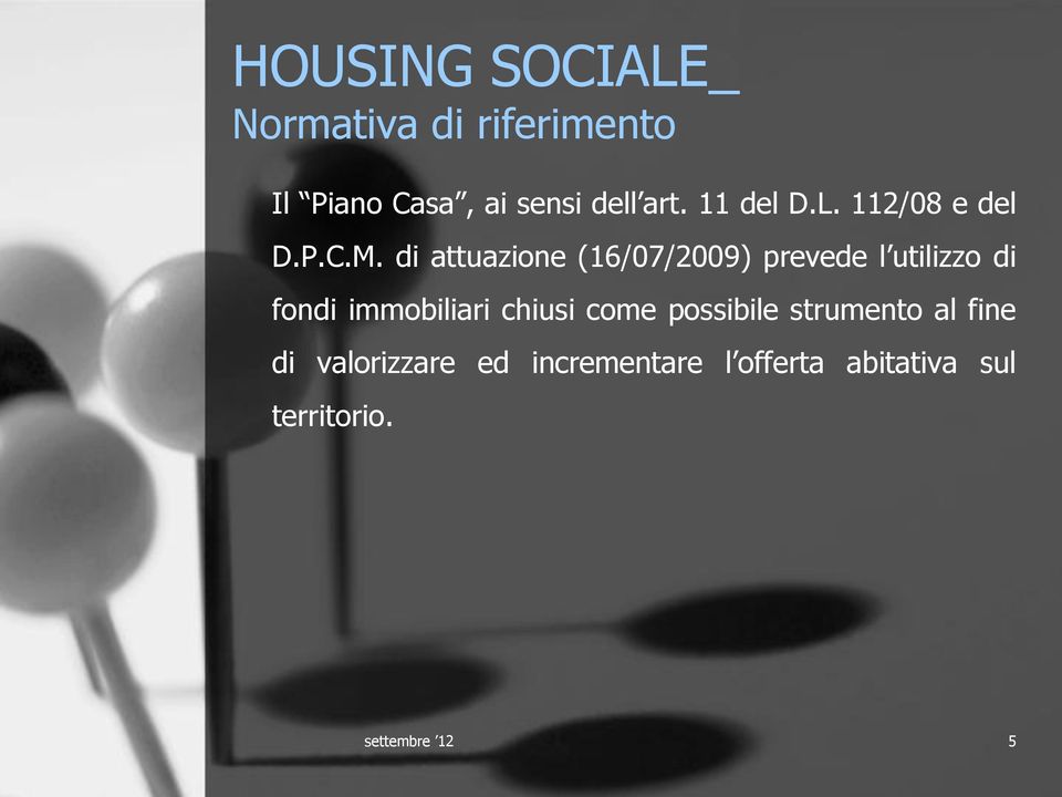 di attuazione (16/07/2009) prevede l utilizzo di fondi immobiliari chiusi