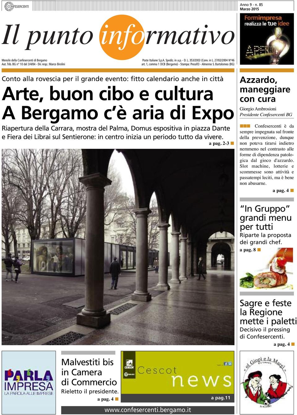 Bartolomeo (BG ) Conto alla rovescia per il grande evento: fitto calendario anche in città Arte, buon cibo e cultura A Bergamo c è aria di Expo Riapertura della Carrara, mostra del Palma, Domus