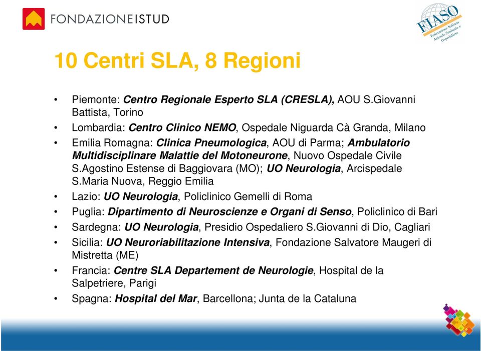 Motoneurone, Nuovo Ospedale Civile S.Agostino Estense di Baggiovara (MO); UO Neurologia, Arcispedale S.