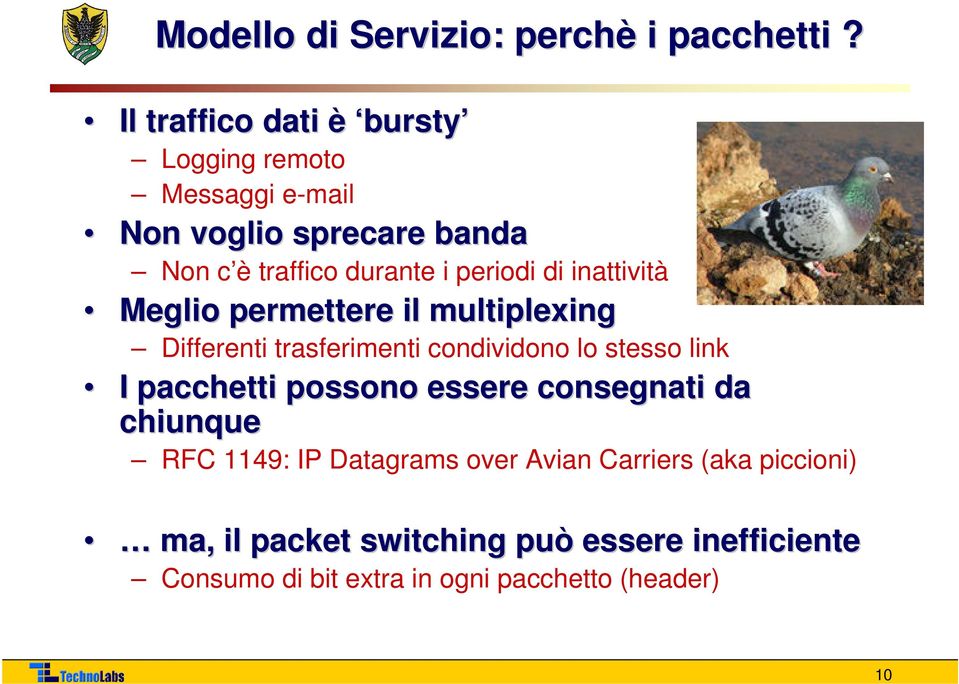 periodi di inattività Meglio permettere il multiplexing Differenti trasferimenti condividono lo stesso link I