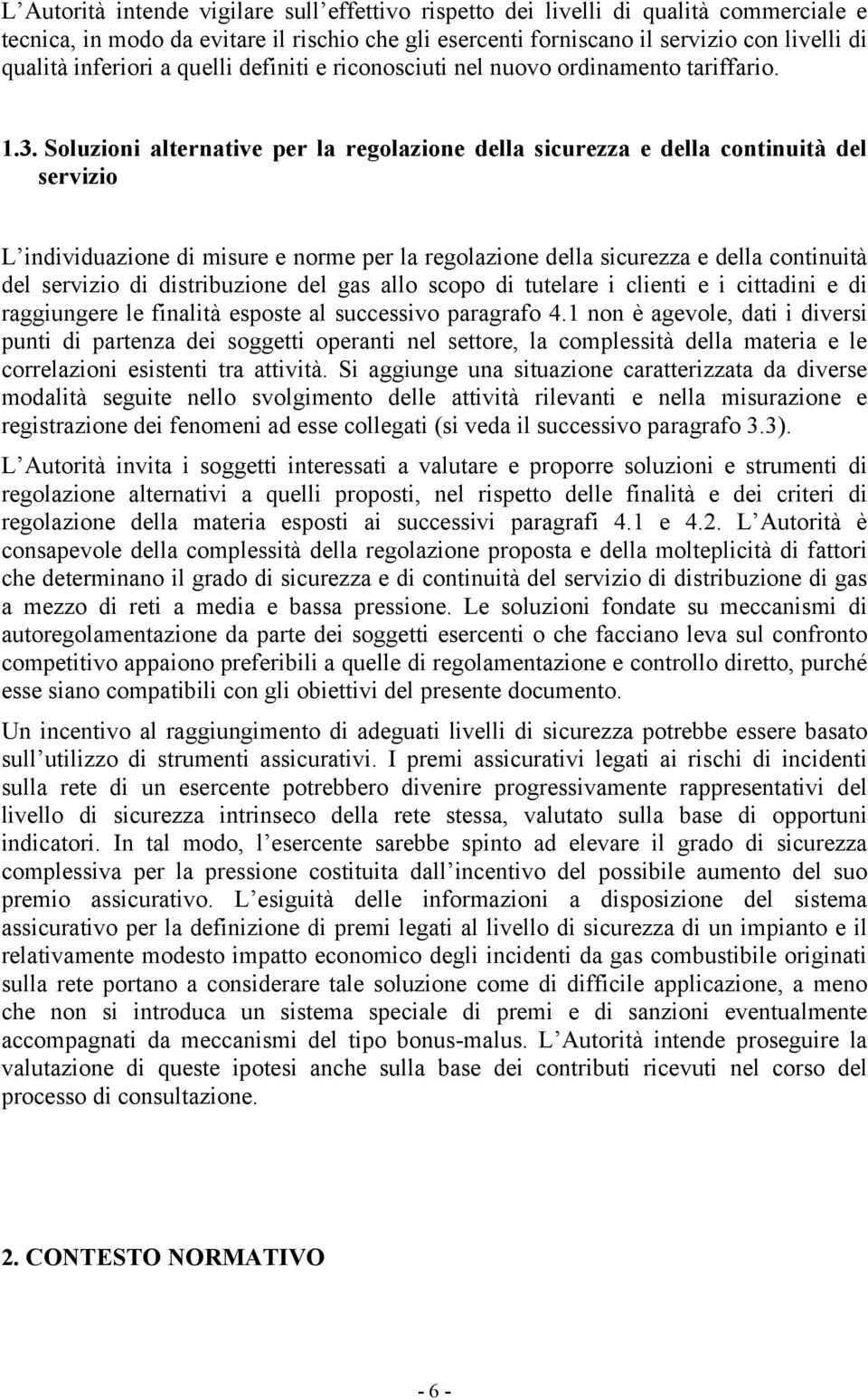 Soluzioni alternative per la regolazione della sicurezza e della continuità del servizio L individuazione di misure e norme per la regolazione della sicurezza e della continuità del servizio di