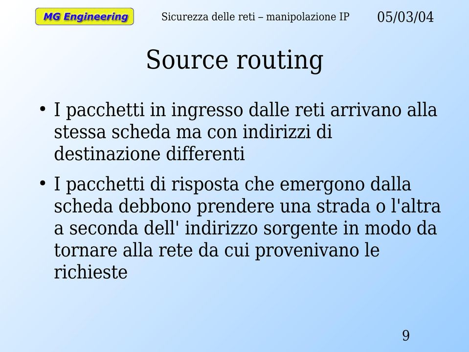 che emergono dalla scheda debbono prendere una strada o l'altra a seconda