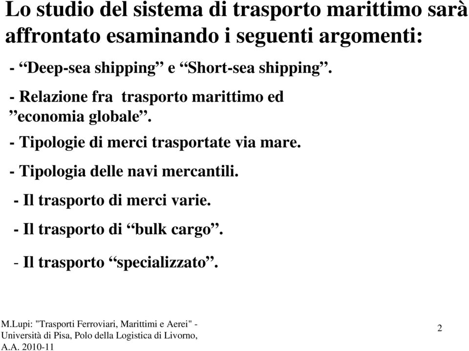 - Relazione fra trasporto marittimo ed economia globale.