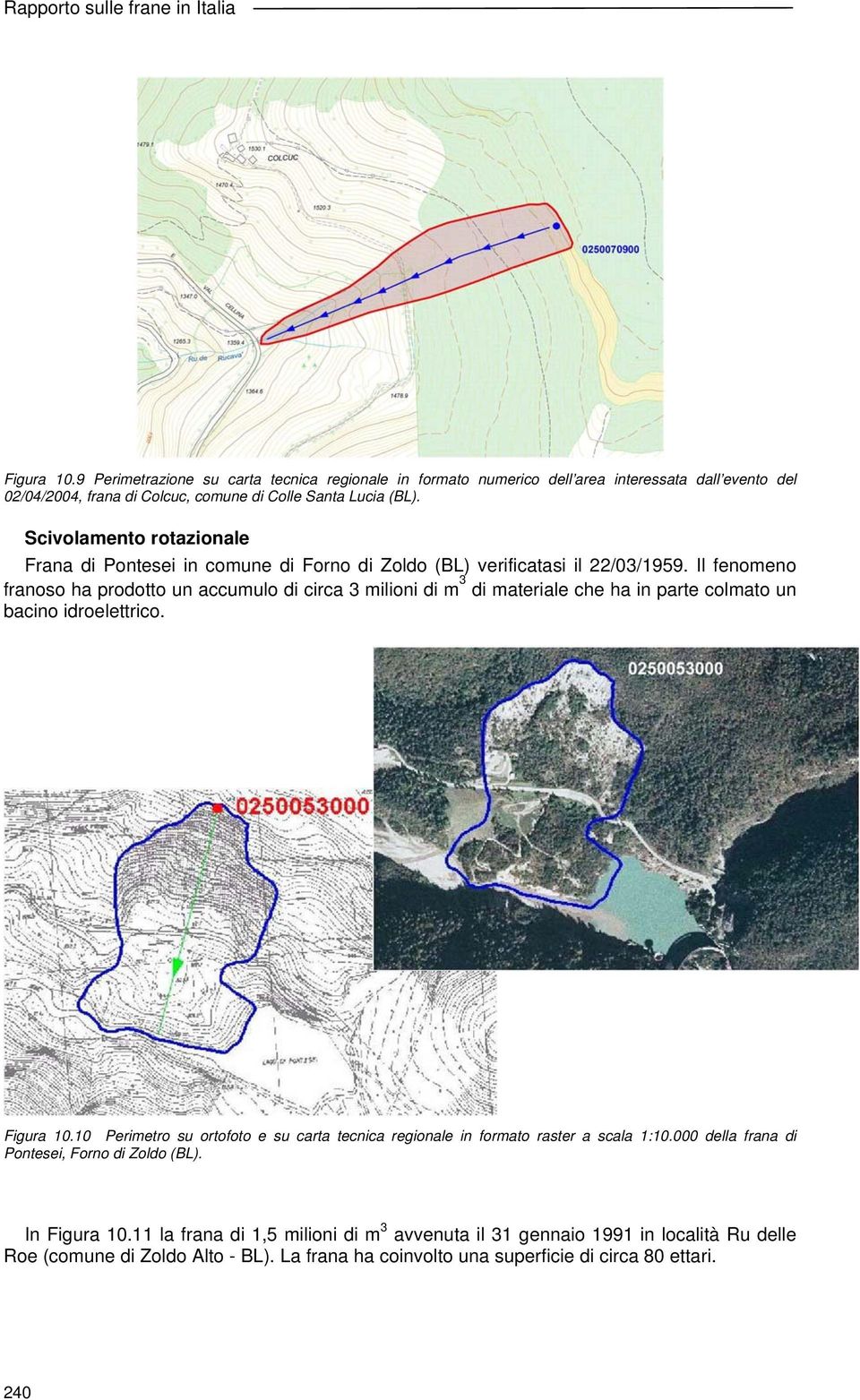 Scivolamento rotazionale Frana di Pontesei in comune di Forno di Zoldo (BL) verificatasi il 22/03/1959.