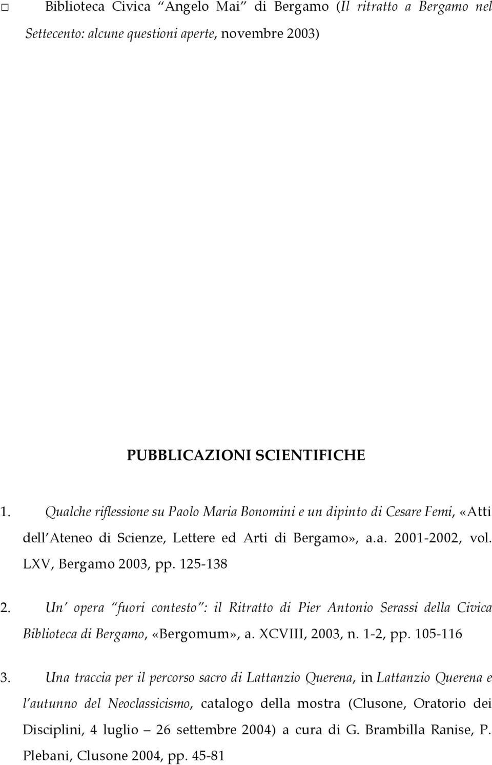 Un opera fuori contesto : il Ritratto di Pier Antonio Serassi della Civica Biblioteca di Bergamo, «Bergomum», a. XCVIII, 2003, n. 1-2, pp. 105-116 3.