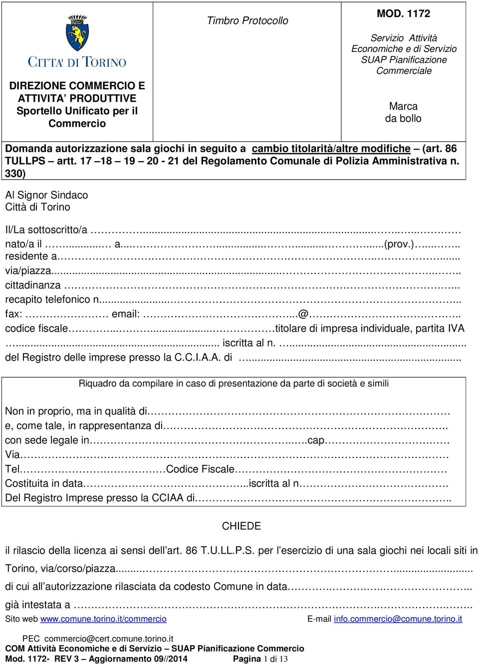 17 18 19 20-21 del Regolamento Comunale di Polizia Amministrativa n. 330) Al Signor Sindaco Città di Torino Il/La sottoscritto/a........ nato/a il... a............(prov.)..... residente a..... via/piazza.