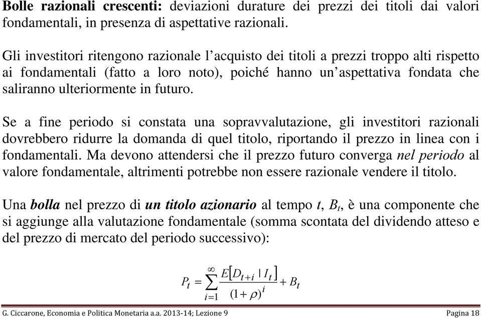 Se a fine perioo i contata una opravvalutazione, gli invetitori razionali ovrebbero riurre la omana i quel titolo, riportano il prezzo in linea con i fonamentali.