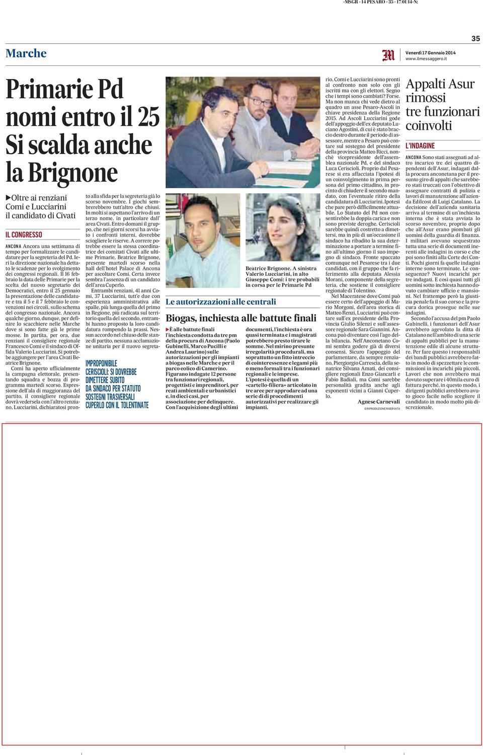 A sinistra Valerio Lucciarini, in alto Giuseppe Comi: i tre probabili in corsa per le Primarie Pd Biogas, inchiesta alle battute finali `È alle battute finali l'inchiesta condotta da tre pm della