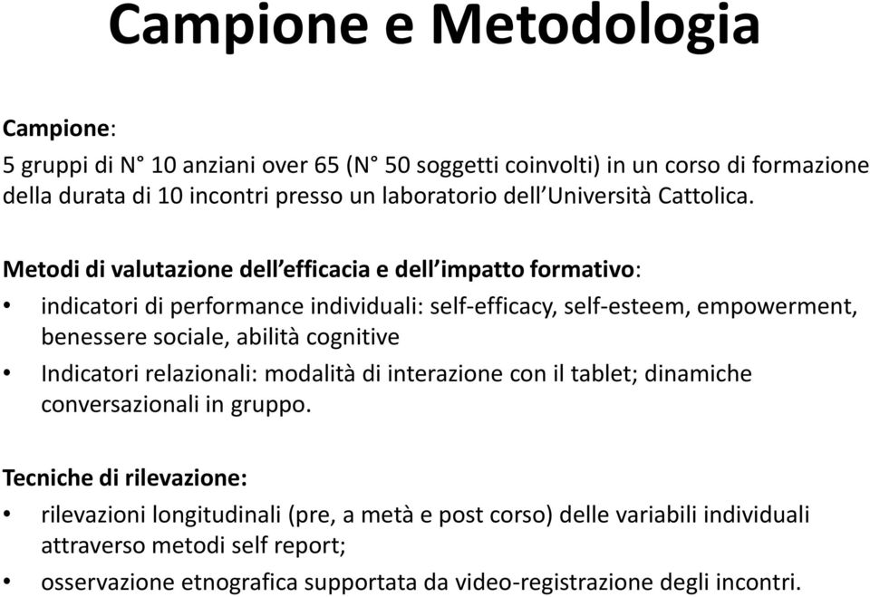 Metodi di valutazione dell efficacia e dell impatto formativo: indicatori di performance individuali: self-efficacy, self-esteem, empowerment, benessere sociale, abilità