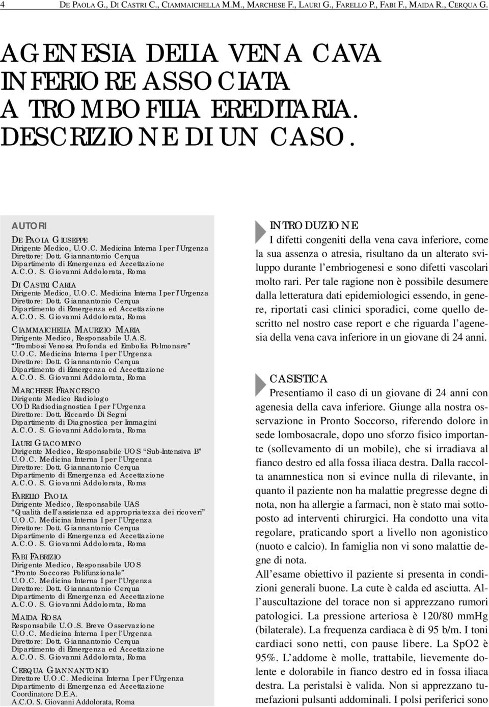 Giovanni Addolorata, Roma DI CASTRI CARLA Dirigente Medico, U.O.C. Medicina Interna I per l Urgenza Direttore: Dott. Giannantonio Cerqua Dipartimento di Emergenza ed Accettazione A.C.O. S.