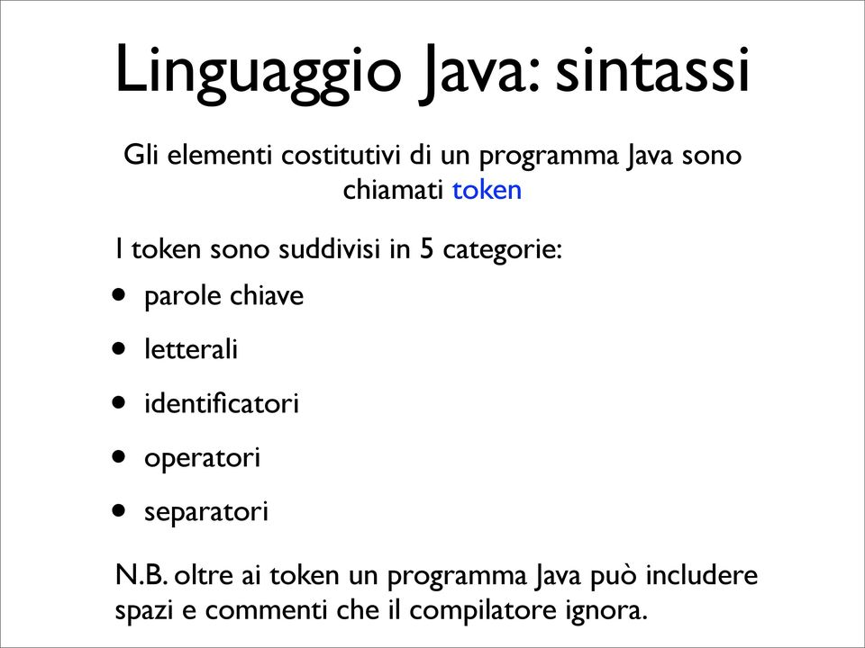 chiave letterali identificatori operatori separatori N.B.