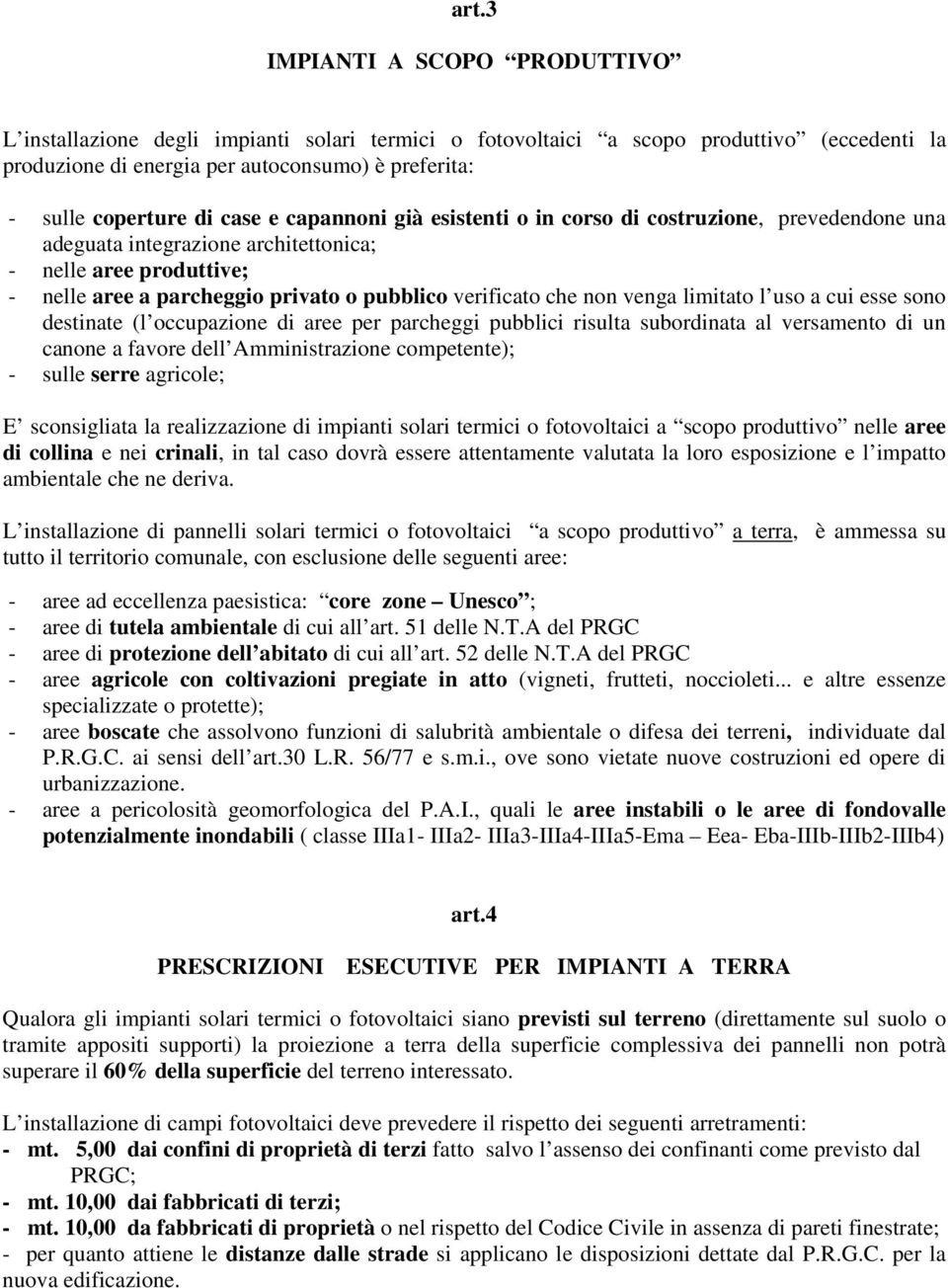 che non venga limitato l uso a cui esse sono destinate (l occupazione di aree per parcheggi pubblici risulta subordinata al versamento di un canone a favore dell Amministrazione competente); - sulle