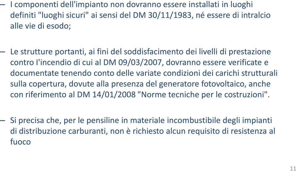 delle variate condizioni dei carichi strutturali sulla copertura, dovute alla presenza del generatore fotovoltaico, anche con riferimento al DM 14/01/2008 "Norme tecniche