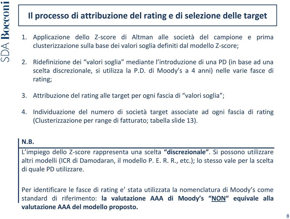 Attribuzione del rating alle target per ogni fascia di valori soglia ; 4 Individuazione id i dl del numero di società target associate ad ogni fascia di rating (Clusterizzazione per range di