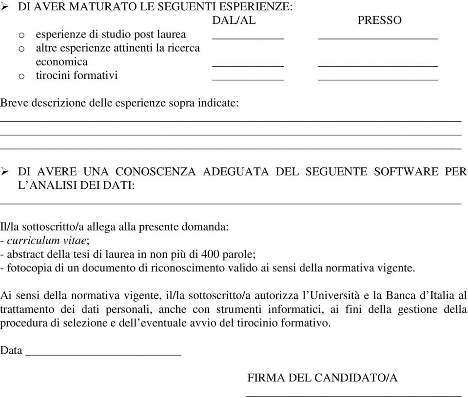 laurea in non più di 400 parole; - fotocopia di un documento di riconoscimento valido ai sensi della normativa vigente.