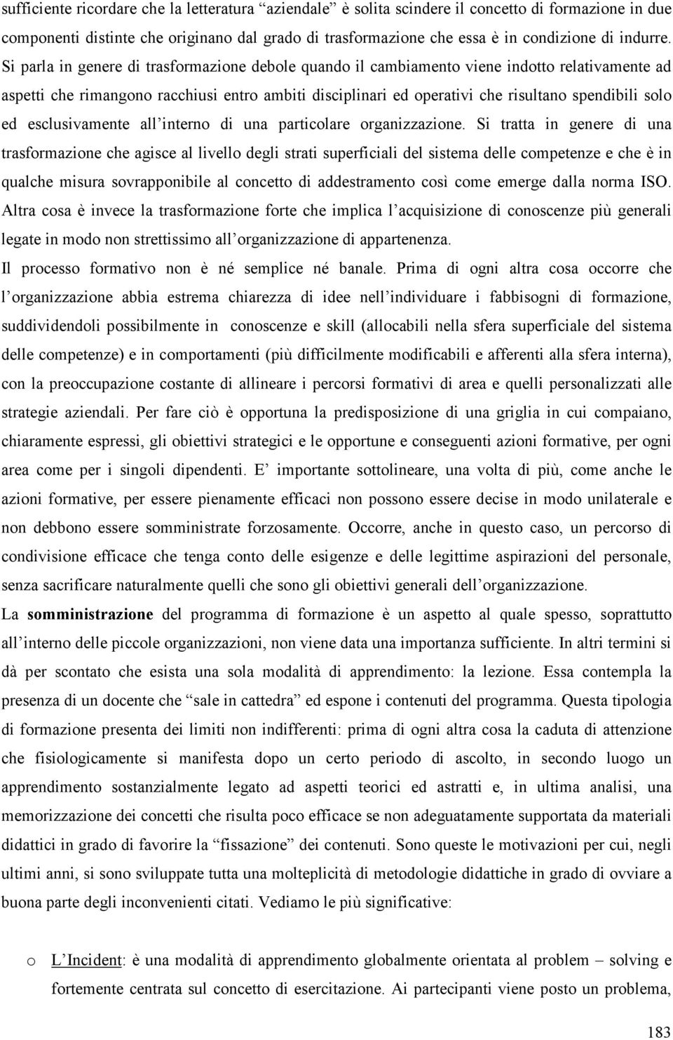 ed esclusivamente all interno di una particolare organizzazione.