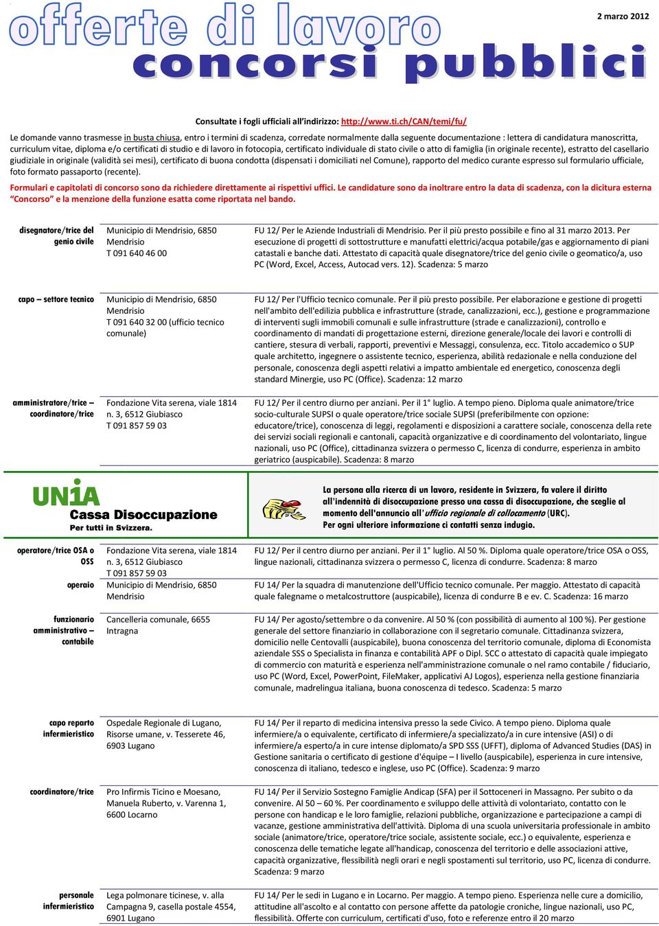 diploma e/o certificati di studio e di lavoro in fotocopia, certificato individuale di stato civile o atto di famiglia (in originale recente), estratto del casellario giudiziale in originale