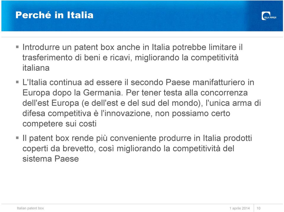 Per tener testa alla concorrenza dell'est Europa (e dell'est e del sud del mondo), l'unica arma di difesa competitiva è l'innovazione,