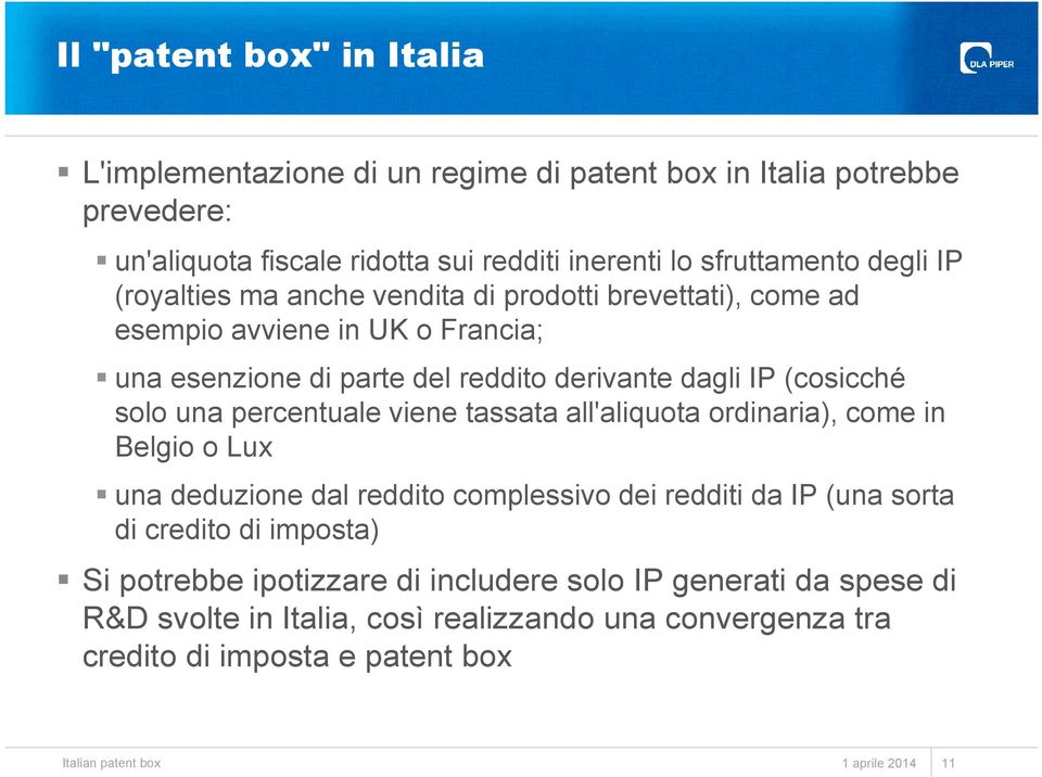 (cosicché solo una percentuale viene tassata all'aliquota ordinaria), come in Belgio o Lux una deduzione dal reddito complessivo dei redditi da IP (una sorta di