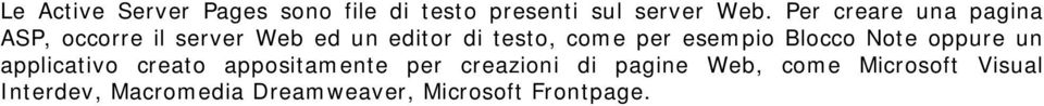 per esempio Blocco Note oppure un applicativo creato appositamente per