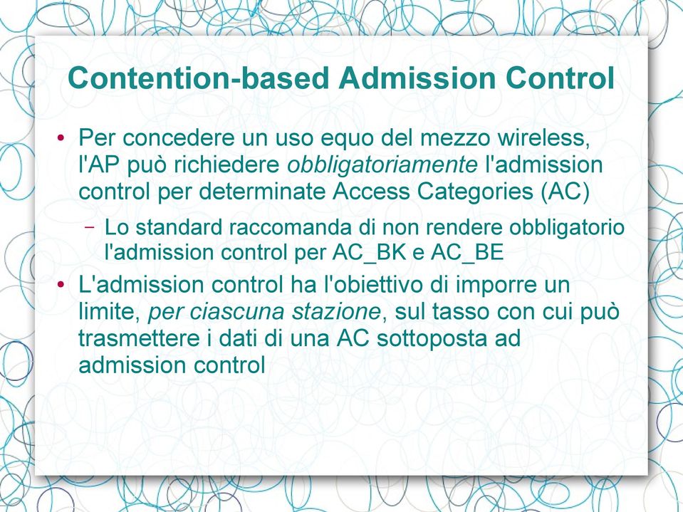 rendere obbligatorio l'admission control per AC_BK e AC_BE L'admission control ha l'obiettivo di imporre un