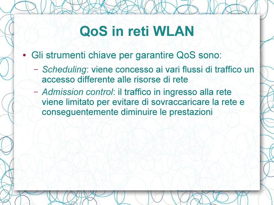 di rete Admission control: il traffico in ingresso alla rete viene limitato