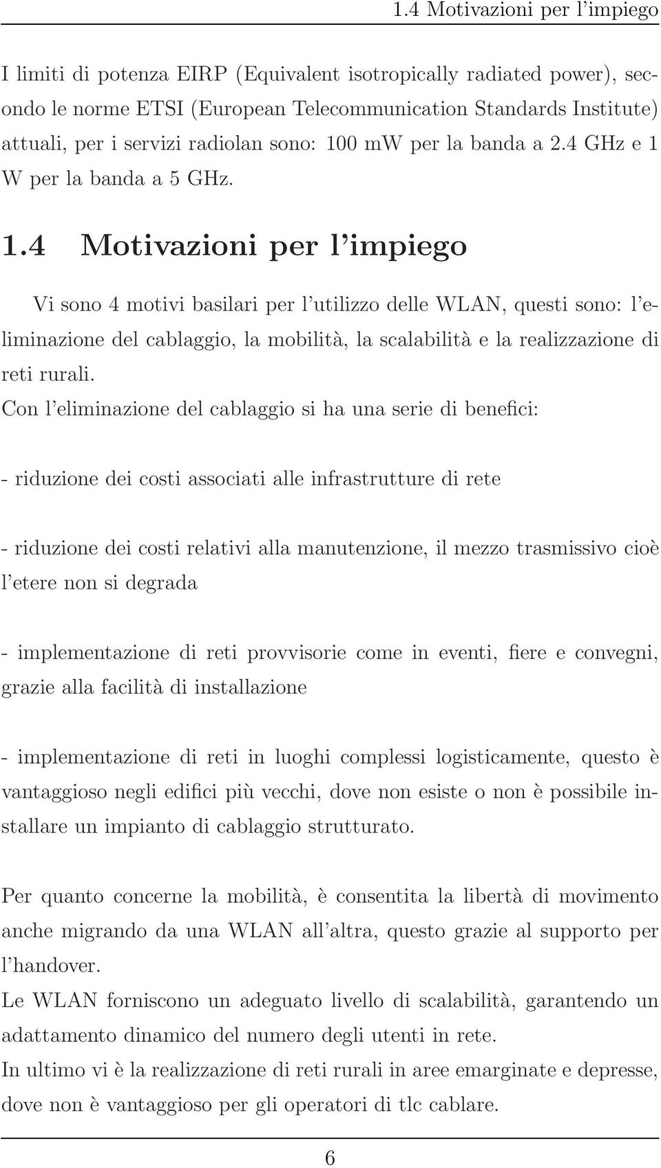 0 mw per la banda a 2.4 GHz e 1 